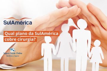 Descubra Qual Plano da SulAmérica que Cobre Cirurgia e Garanta Sua Tranquilidade!