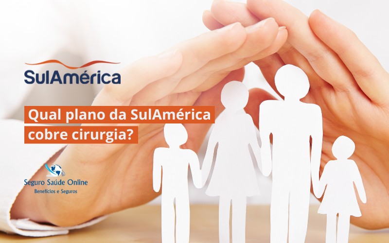 Descubra Qual Plano da SulAmérica que Cobre Cirurgia e Garanta Sua Tranquilidade!