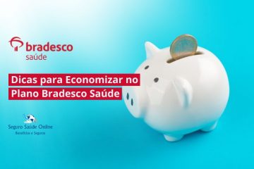 Dicas para Economizar no Plano Bradesco Saúde