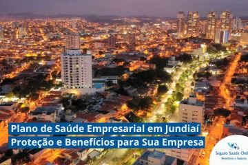 Plano de Saúde Empresarial em Jundiaí: Proteção e Benefícios para Sua Empresa