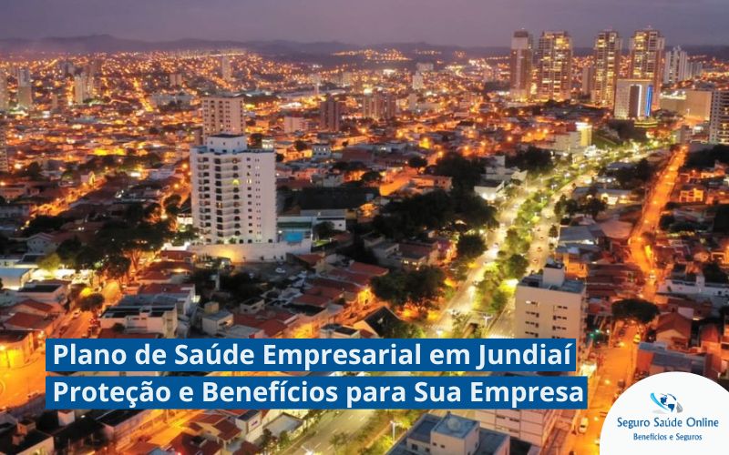 Plano de Saúde Empresarial em Jundiaí: Proteção e Benefícios para Sua Empresa