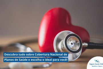 Descubra tudo sobre Cobertura Nacional de Planos de Saúde e escolha o ideal para você!