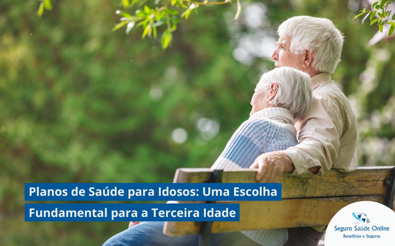 Planos de Saúde para Idosos: Uma Escolha Fundamental para a Terceira Idade
