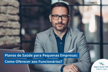 Planos de Saúde para Pequenas Empresas: Como Oferecer aos Funcionários?