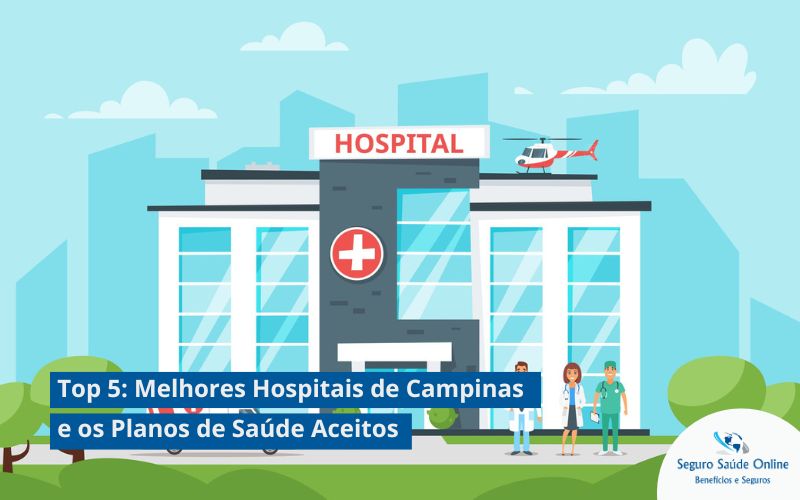 Top 5: Melhores Hospitais de Campinas e os Planos de Saúde Aceitos