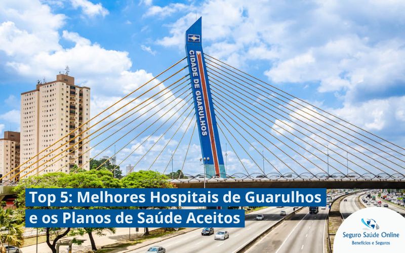 Top 5: Melhores Hospitais de Guarulhos e os Planos de Saúde Aceitos