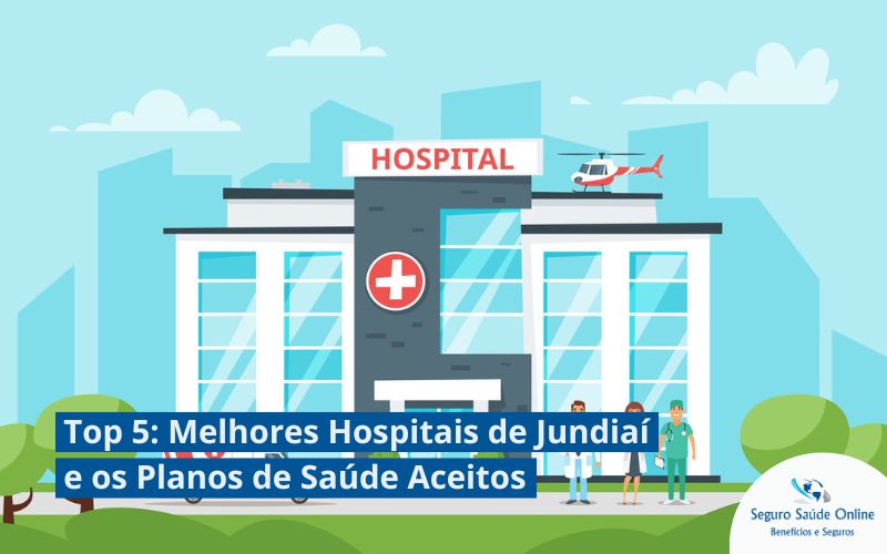 Top 5: Melhores Hospitais de Jundiaí e os Planos de Saúde Aceitos