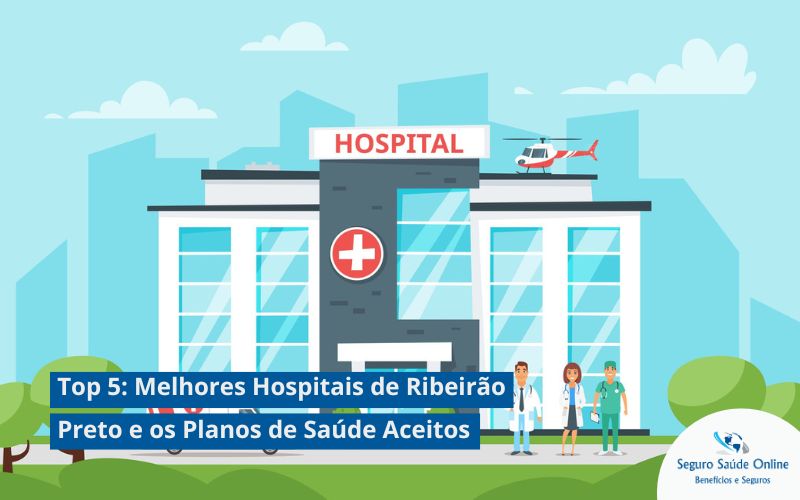 Top 5: Melhores Hospitais de Ribeirão Preto e os Planos de Saúde Aceitos