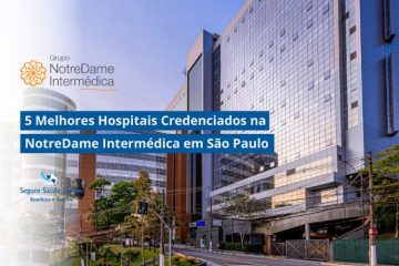 5 Melhores Hospitais Credenciados na NotreDame Intermédica em São Paulo