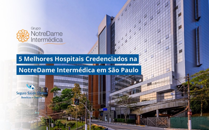 5 Melhores Hospitais Credenciados na NotreDame Intermédica em São Paulo