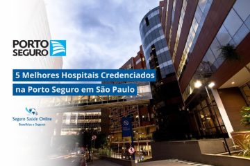 5 Melhores Hospitais Credenciados na Porto Seguro em São Paulo