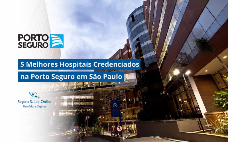 5 Melhores Hospitais Credenciados na Porto Seguro em São Paulo