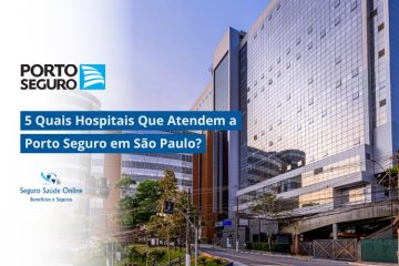5 Quais Hospitais Que Atendem a Porto Seguro em São Paulo?