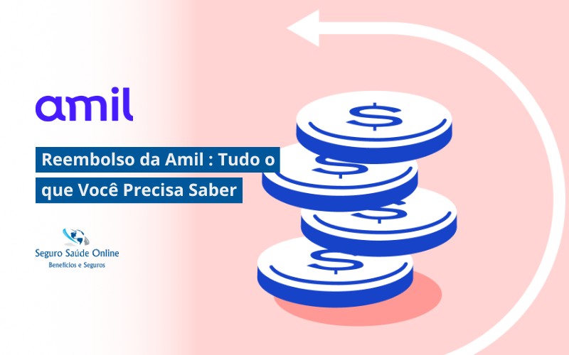 Amil Reembolso: Tudo o que Você Precisa Saber