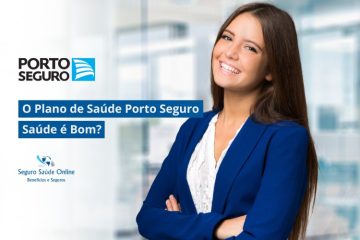 O Plano de Saúde Porto Seguro Saúde é Bom?