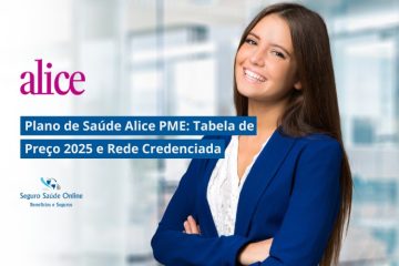Plano de Saúde Alice PME: Tabela de Preço 2025 e Rede Credenciada