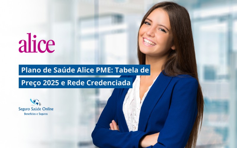 Plano de Saúde Alice PME: Tabela de Preço 2025 e Rede Credenciada