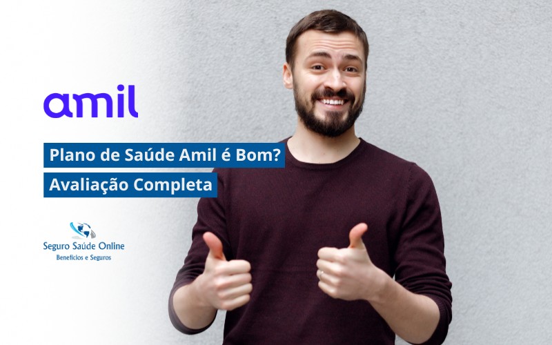 Plano de Saúde Amil é Bom? Avaliação Completa para Decidir com Segurança