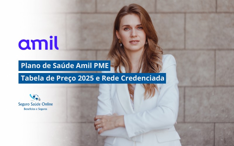 Plano de Saúde Amil PME: Tabela de Preço 2025 e Rede Credenciada