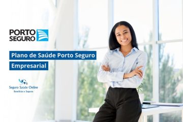 Plano de Saúde Porto Seguro Empresarial: Tabela de Preço 2025 e Rede Credenciada