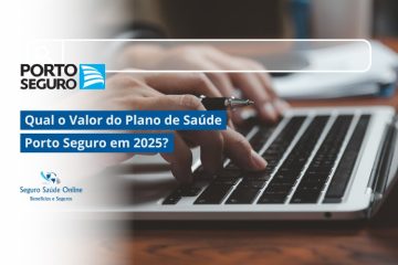 Qual o Valor do Plano de Saúde Porto Seguro em 2025?