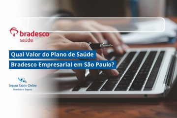 Qual Valor do Plano de Saúde Bradesco Empresarial em São Paulo?