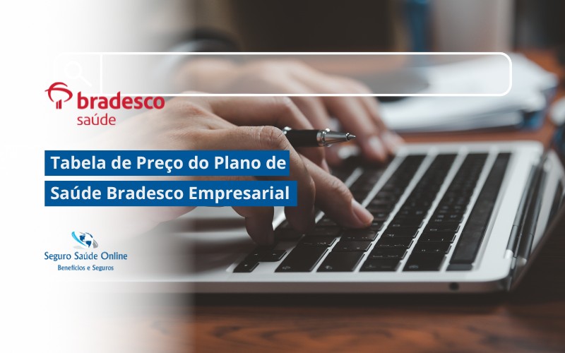 Tabela de Preço do Plano de Saúde Bradesco Empresarial