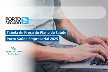 Tabela de Preço do Plano de Saúde Porto Saúde Empresarial 2025