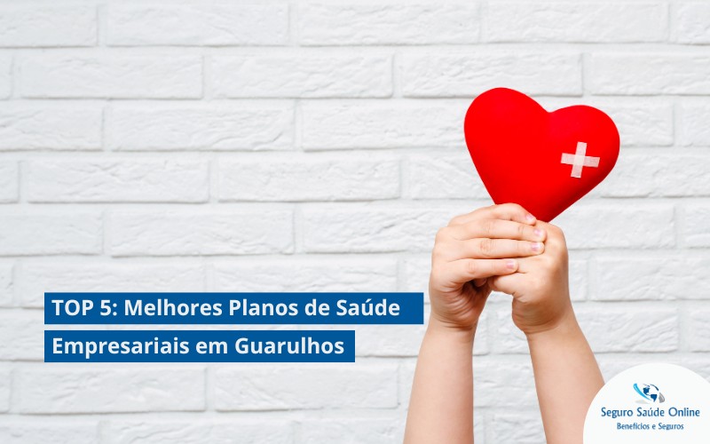 TOP 5: Melhores Planos de Saúde Empresariais em Guarulhos