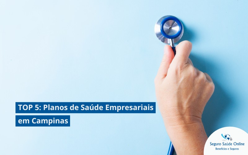 TOP 5: Planos de Saúde Empresariais em Campinas
