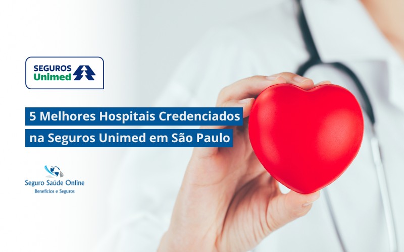 5 Melhores Hospitais Credenciados na Seguros Unimed em São Paulo