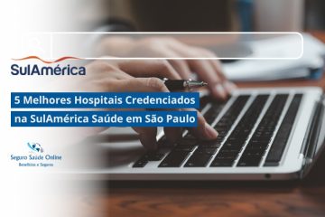 5 Melhores Hospitais Credenciados na SulAmérica Saúde em São Paulo