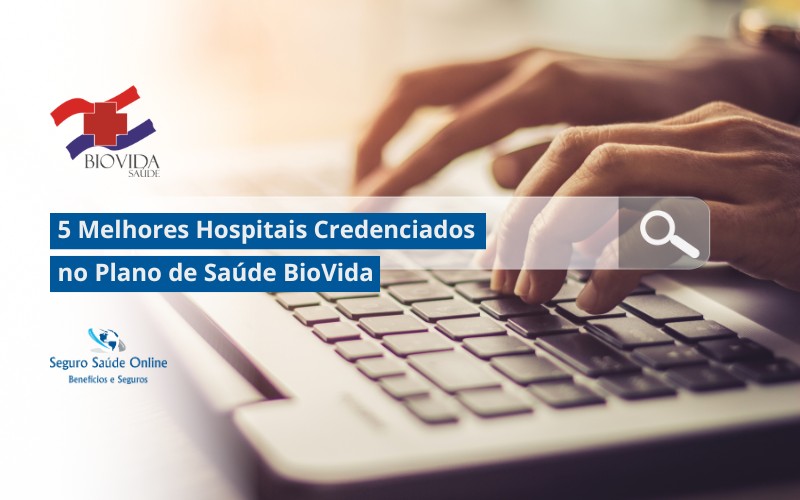 5 Melhores Hospitais Credenciados no Plano de Saúde BioVida em São Paulo