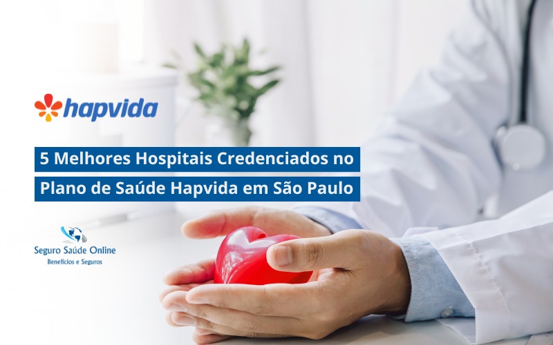5 Melhores Hospitais Credenciados no Plano de Saúde Hapvida em São Paulo