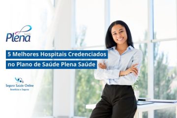 5 Melhores Hospitais Credenciados no Plano de Saúde Plena Saúde em São Paulo