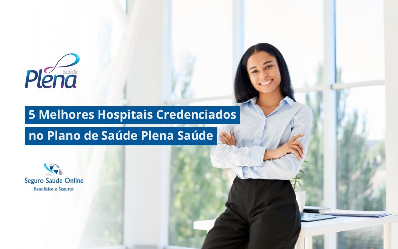 5 Melhores Hospitais Credenciados no Plano de Saúde Plena Saúde em São Paulo