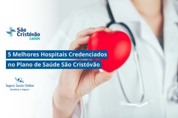 5 Melhores Hospitais Credenciados no Plano de Saúde São Cristóvão em São Paulo