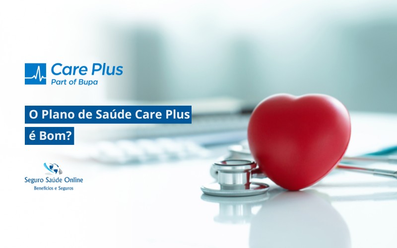 O Plano de Saúde Care Plus é Bom? Uma Análise Completa