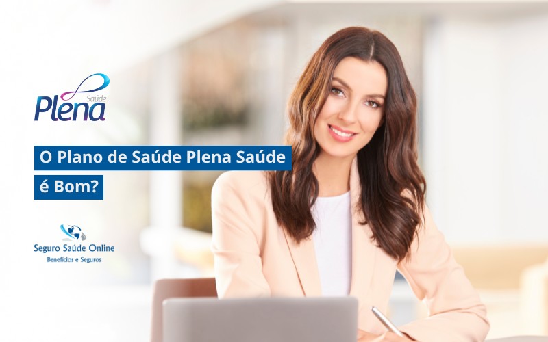 O Plano de Saúde Plena Saúde é Bom?