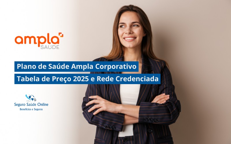 Plano de Saúde Ampla Corporativo: Tabela de Preço 2025 e Rede Credenciada