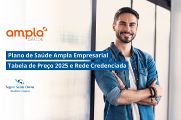 Plano de Saúde Ampla Empresarial: Tabela de Preço 2025 e Rede Credenciada