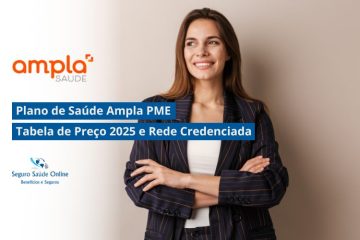 Plano de Saúde Ampla PME: Tabela de Preço 2025 e Rede Credenciada