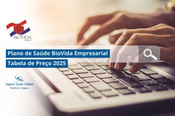 Plano de Saúde BioVida Empresarial: Tabela de Preço 2025 e Rede Credenciada