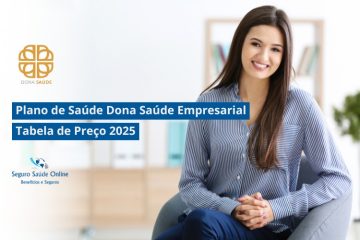 Plano de Saúde Dona Saúde Empresarial: Tabela de Preço 2025 e Rede Credenciada