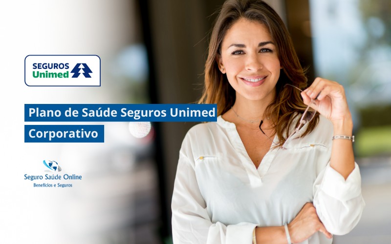Plano de Saúde Seguros Unimed Corporativo: Tabela de Preço 2025 e Rede Credenciada