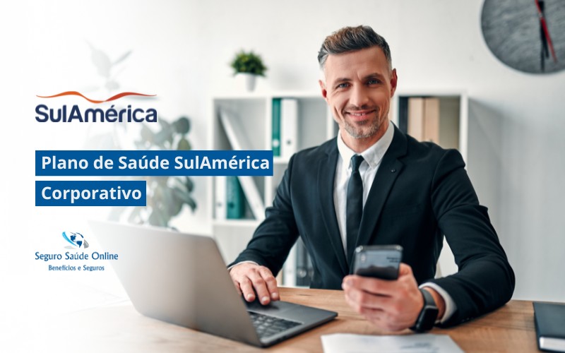 Plano de Saúde SulAmérica Corporativo: Tabela de Preço 2025 e Rede Credenciada