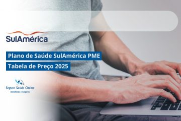 Plano de Saúde SulAmérica PME: Tabela de Preço 2025 e Rede Credenciada