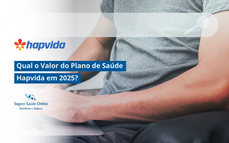 Qual o Valor do Plano de Saúde Hapvida em 2025?
