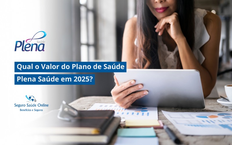 Qual o Valor do Plano de Saúde Plena Saúde em 2025?
