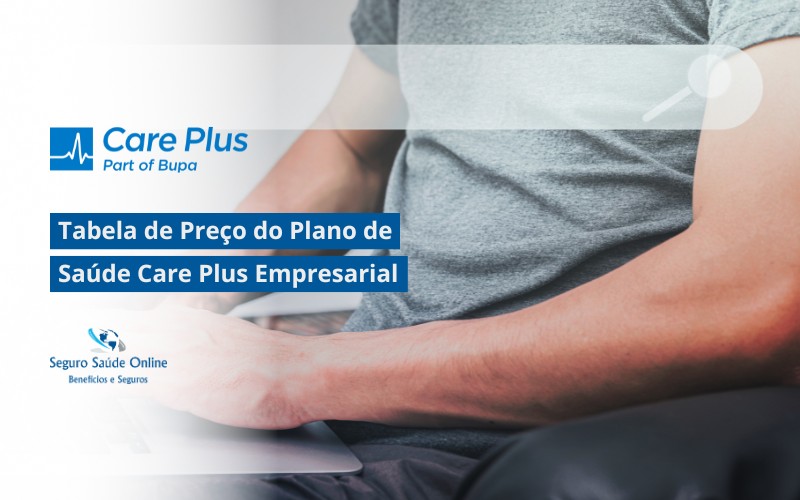 Tabela de Preço do Plano de Saúde Care Plus Empresarial